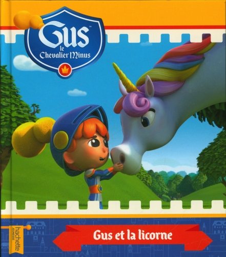 Gus, le chevalier minus. Gus et la licorne