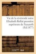 Vie de la révérende mère Elisabeth Rollat première supérieure de Nazareth