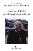 François Châtelet, un philosophe au présent