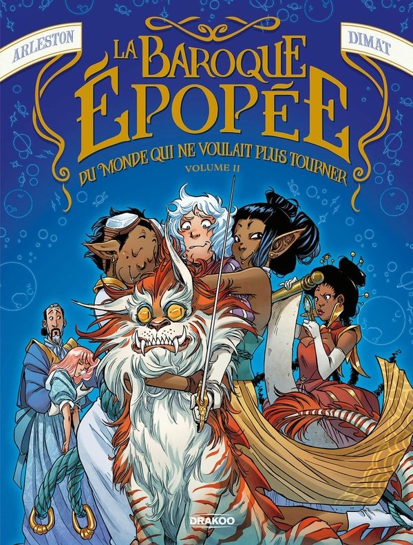 La baroque épopée du monde qui ne voulait plus tourner. Tome 2