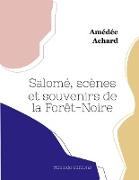 Salomé, scènes et souvenirs de la Forêt-Noire