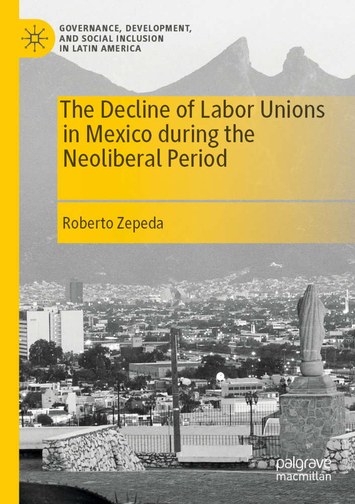 The Decline of Labor Unions in Mexico during the Neoliberal Period