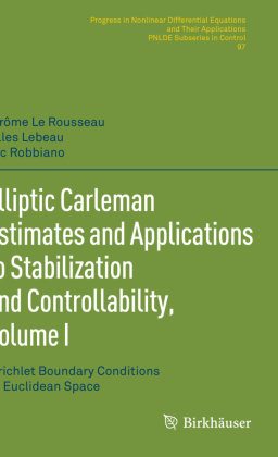 Elliptic Carleman Estimates and Applications to Stabilization and Controllability, Volume I