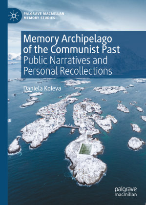 Memory Archipelago of the Communist Past