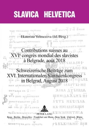 Contributions suisses au XVIe congrès mondial des slavistes à Belgrade, août 2018Schweizerische Beiträge zum XVI. Intern