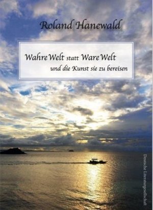 Wahre Welt statt Ware Welt und die Kunst sie zu bereisen