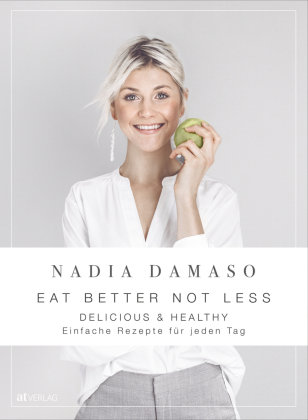 EAT BETTER NOT LESS - delicious & healthy