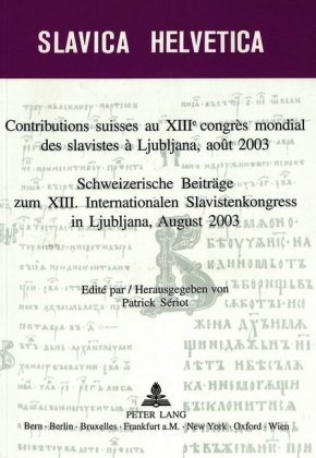 Contributions suisses au XIII e congrès mondial des slavistes à Ljubljana, août 2003- Schweizerische Beiträge zum XIII.