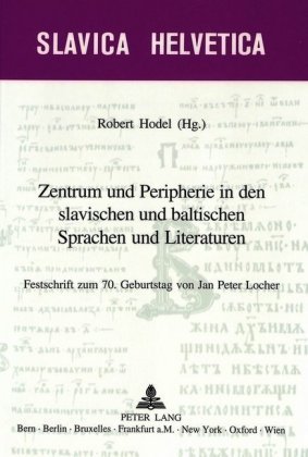 Zentrum und Peripherie in den slavischen und baltischen Sprachen und Literaturen