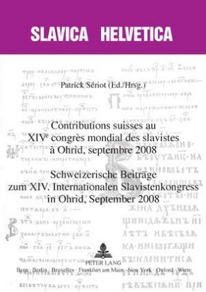 Contributions suisses au XIV e congrès mondial des slavistes à Ohrid, septembre 2008- Schweizerische Beiträge zum XIV. I