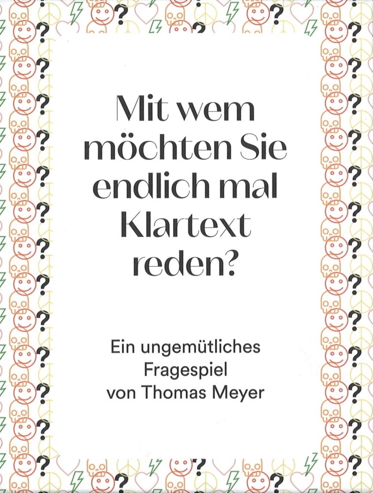 Mit wem möchten Sie endlich mal Klartext reden?