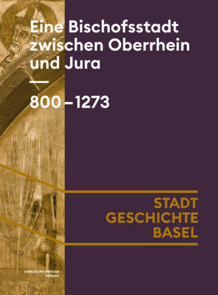 Band 2 - Eine Bischofsstadt zwischen Oberrhein und Jura. 800-1273, Stadt.Geschichte.Basel