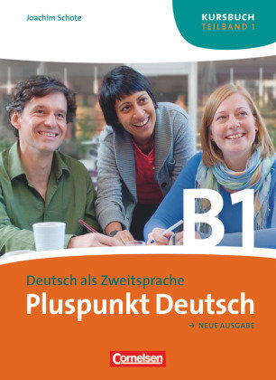 Pluspunkt Deutsch - Der Integrationskurs Deutsch als Zweitsprache - Ausgabe 2009 - B1: Teilband 1