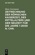 Zeitrechnung der römischen Kaiserzeit, des Mittelalters und der Neuzeit für die Jahre 1-2000 n. Chr