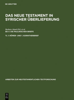 Das Neue Testament in syrischer Überlieferung. Die Paulinischen Briefe / Römer- und 1. Korintherbrief