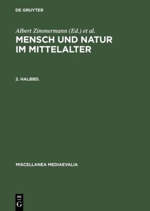 Mensch und Natur im Mittelalter. 2. Halbbd - Mensch und Natur im Mittelalter Halbbd.2