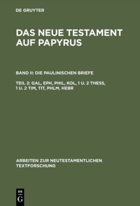 Die Paulinischen Briefe - Das Neue Testament auf Papyrus Tl.2