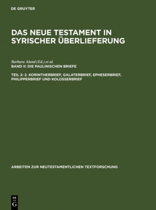 Das Neue Testament in syrischer Überlieferung. Die Paulinischen Briefe / 2. Korintherbrief, Galaterbrief, Epheserbrief, Tl.2