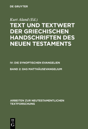 Das Matthäusevangelium - Text und Textwert der griechischen Handschriften des Neuen Testaments. Die Synoptischen Evangelien