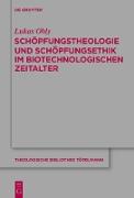 Schöpfungstheologie und Schöpfungsethik im biotechnologischen Zeitalter