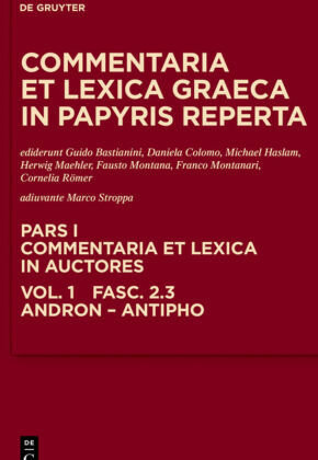 Andron, Antimachus, Antiphon - Commentaria et lexica Graeca in papyris reperta (CLGP). Commentaria et lexica in auctores. Aeschines - Bacchylides