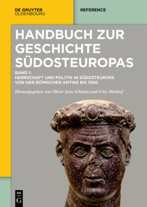 Herrschaft und Politik in Südosteuropa von der römischen Antike bis 1300 - Handbuch zur Geschichte Südosteuropas