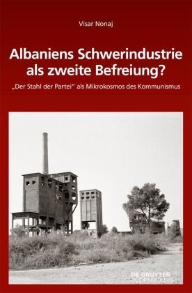 Albaniens Schwerindustrie als zweite Befreiung?