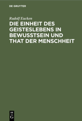 Die Einheit des Geisteslebens in Bewusstsein und That der Menschheit