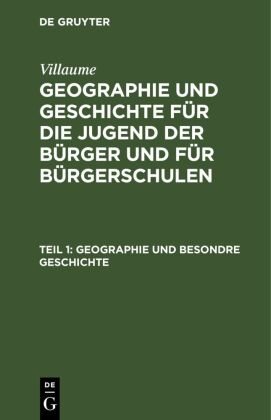 Geographie und besondre Geschichte - Villaume: Geographie und Geschichte für die Jugend der Bürger und für Bürgerschulen