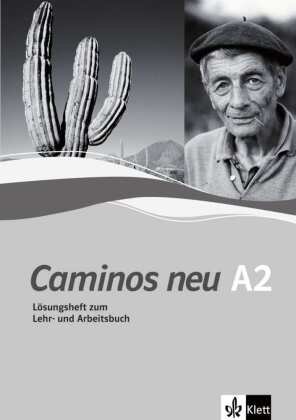 Lösungsheft zum Lehr- und Arbeitsbuch A2 - Caminos neu