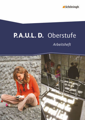 P.A.U.L. D. - Persönliches Arbeits- und Lesebuch Deutsch - Oberstufe - P.A.U.L. D., Oberstufe