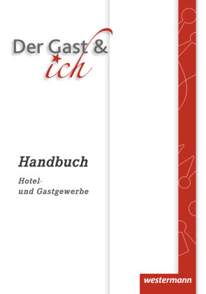 Handbuch Hotel- und Gastgewerbe - Der Gast & ich