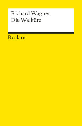 Der Ring des Nibelungen. Erster Tag: Die Walküre. Ein Bühnenfestspiel für drei Tage und einen Vorabend. Textbuch mit Var