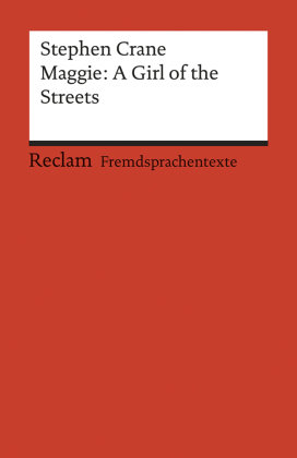 Maggie: A Girl of the Streets. A Story of New York. (Fremdsprachentexte)