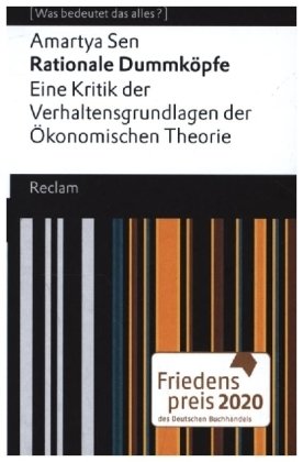 Rationale Dummköpfe. Eine Kritik der Verhaltensgrundlagen der Ökonomischen Theorie. [Was bedeutet das alles?]