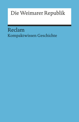 Die Weimarer Republik. (Kompaktwissen Geschichte)