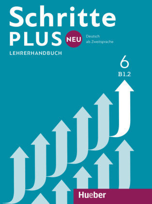 Schritte plus Neu - Lehrerhandbuch - Schritte plus Neu - Deutsch als Fremdsprache / Deutsch als Zweitsprache Bd.6