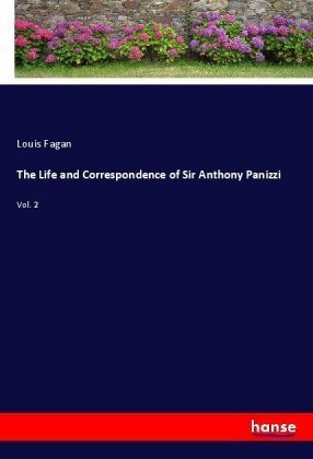 The Life and Correspondence of Sir Anthony Panizzi