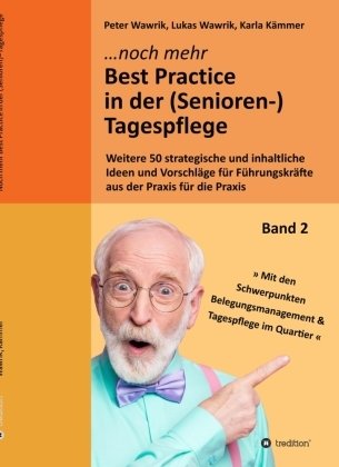 Noch mehr Best Practice in der (Senioren-)Tagespflege - Fachbuch Pflege