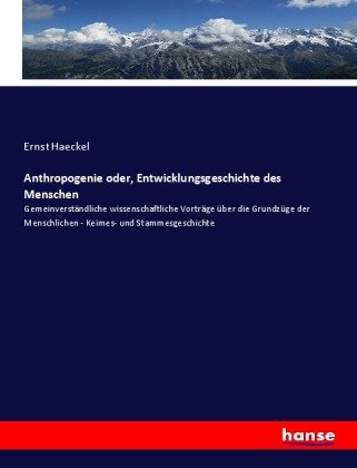 Anthropogenie oder, Entwicklungsgeschichte des Menschen