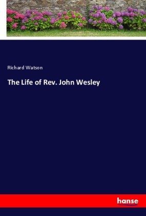 The Life of Rev. John Wesley