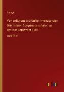 Verhandlungen des fünften Internationalen Orientalisten-Congresses gehalten zu Berlin im September 1881