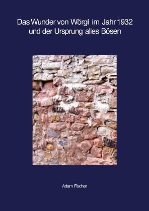 Das Wunder von Wörgl im Jahr 1932 und der Ursprung alles Bösen