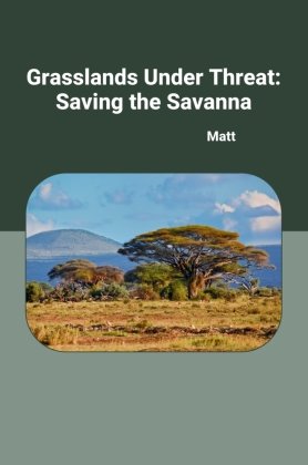 Grasslands Under Threat: Saving the Savanna