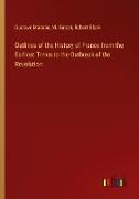 Outlines of the History of France from the Earliest Times to the Outbreak of the Revolution