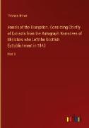 Annals of the Disruption. Consisting Chiefly of Extracts from the Autograph Narratives of Ministers who Left the Scottish Estlablishment in 1843