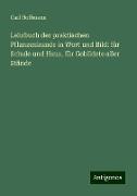 Lehrbuch der praktischen Pflanzenkunde in Wort und Bild: für Schule und Haus, für Gebildete aller Stände