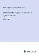 The Follies of a Day; Or, The Marriage of Figaro, A comedy