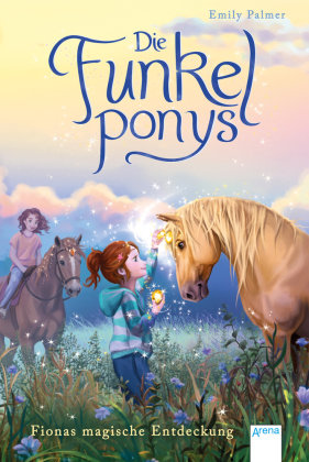 Die Funkelponys. Fionas magische Entdeckung