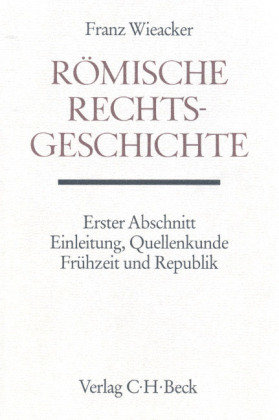 Römische Rechtsgeschichte - Handbuch der Altertumswissenschaft Abschn.1